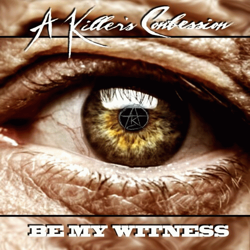 A Killer's Confession : Be My Witness
